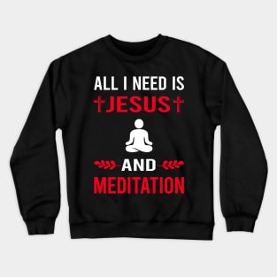 I Need Jesus And Meditation Meditate Meditating Mindfulness Crewneck Sweatshirt